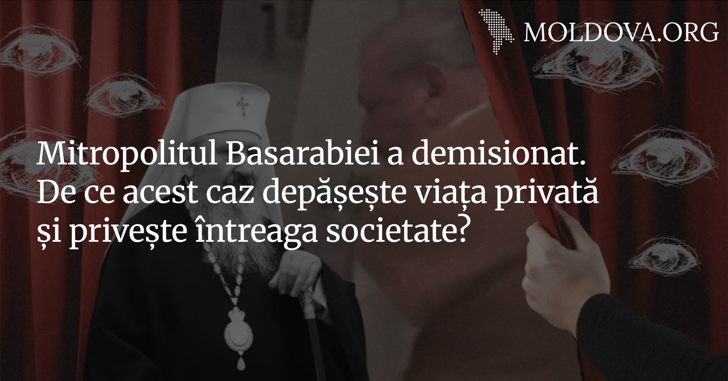 Mitropolitul Basarabiei a demisionat. De ce acest caz depășește viața privată și privește întreaga societate?